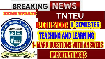 TNTEU B.Ed I-SEMESTER: 1 MARK QUESTIONS TEACHING AND LEARNING  WITH ANSWERS