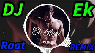 Ek Raat DJ Song : Vilen