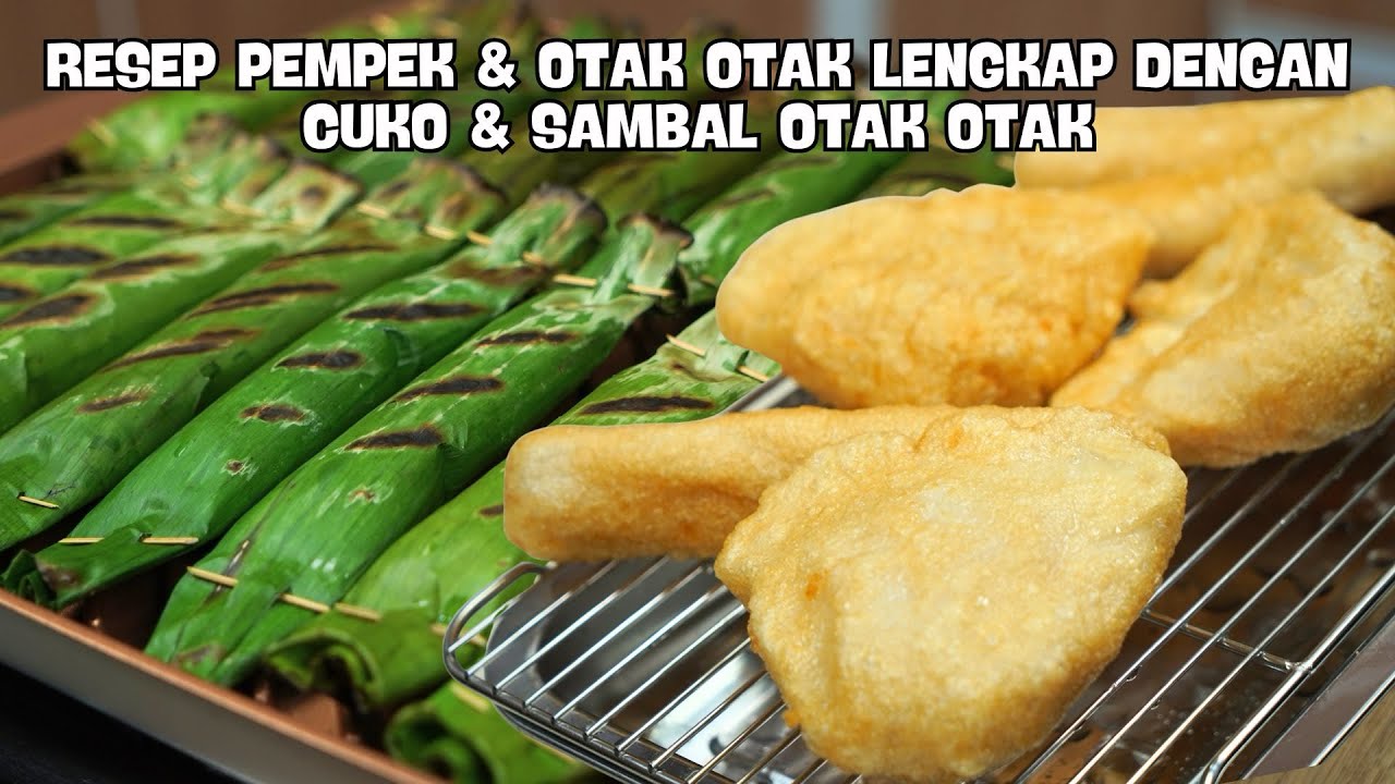 RESEP PEMPEK & OTAK OTAK LENGKAP DENGAN CUKO & SAMBAL OTAK OTAK