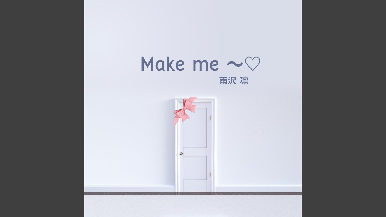 Watch Make me ~♡ on YouTube Watch Make me ~♡ on YouTube