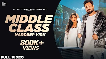 Middle Class (Official Video) : Hardeep Virk | Isha Sharma | New Punjabi Song