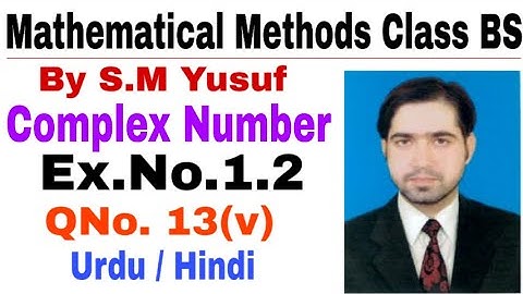 Mathematical Methods | Complex Number Ex # 1.2, Q # 13, part (v) by the education forum