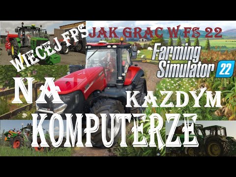 JAK GRAĆ W FS 22 NA KAŻDYM KOMPUTERZE? ŁADNA GRAFIKA