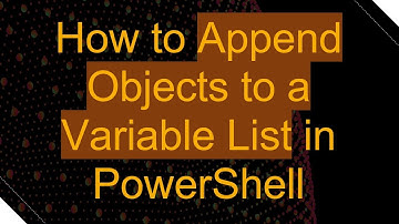 How to Append Objects to a Variable List in PowerShell