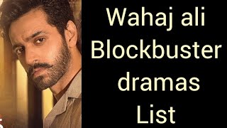 wahaj ali block buster dramas list | NO.1 actor | @pakvilla74