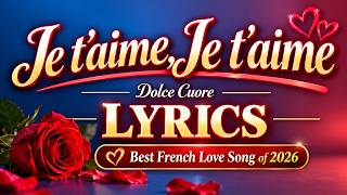 🇫🇷 Je t’aime, Je t’aime | LYRICS | BEST French Love Song of 2026 | Dolce Cuore