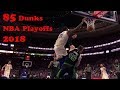 The Best 85 Dunks of the 2018 NBA Playoffs!