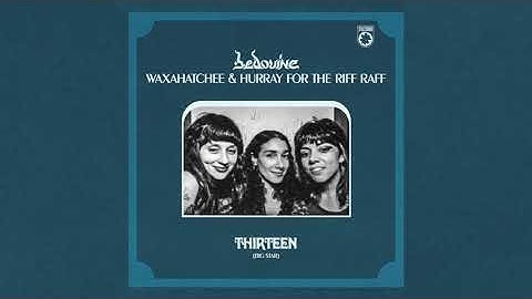 Bedouine, Hurray for the Riff Raff, Waxahatchee - "Thirteen" (Big Star cover)
