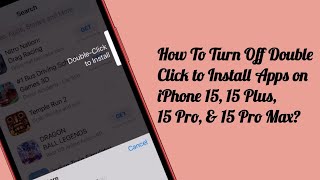 How to Turn Off Double Click to Install Apps on iPhone 15, 15 Plus, 15 Pro, and 15 Pro Max?