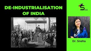 DE-INDUSTRIALISATION OF INDIA AND IT'S IMPACT | BY DR. SNEHA