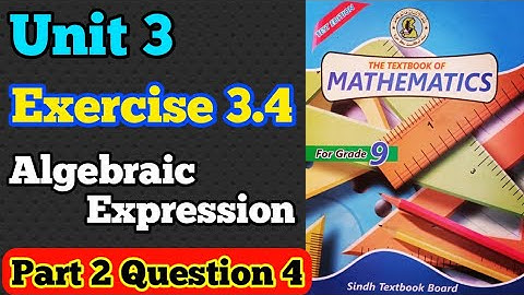 Part 2 exercise 3.4 unit 3 algebraic expression class 9 new mathematics book Sindh board | Questin 4