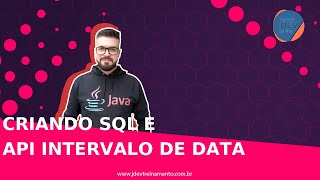 🟢 Criando SQL e API intervalo de Data - Mentoria em JAVA Web Full-Stack