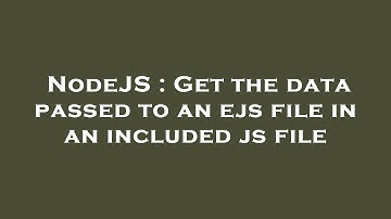 NodeJS : Get the data passed to an ejs file in an included js file