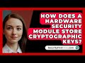 Unlocking the Secrets: How Hardware Security Modules Safeguard Cryptographic Keys 🔐