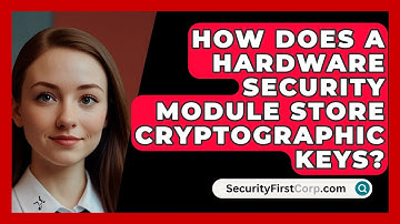 How Does A Hardware Security Module Store Cryptographic Keys? - SecurityFirstCorp.com