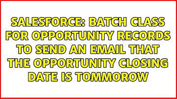 batch class for opportunity records to send an email that the opportunity closing date is tommorow