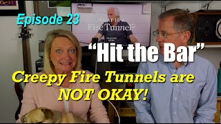 "Hit the Bar" Episode 23: Creepy FireTunnels are NOT OKAY!