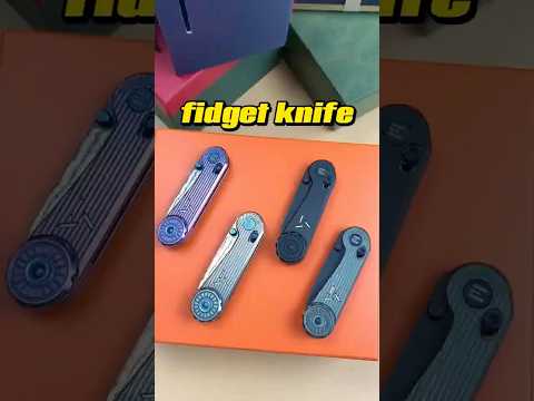 What? You even don't have a fidget knife!    