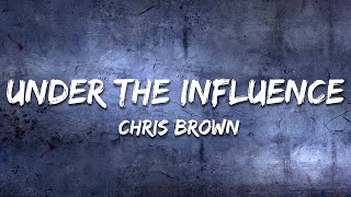 Chris Brown - Under The Influence (Clean) [Lyrics]