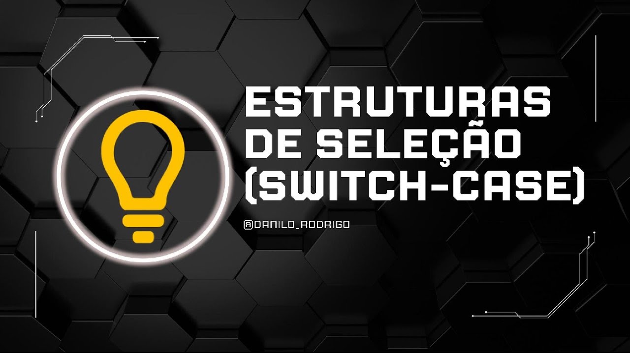 03 - Estruturas de seleção (SWITCH-CASE) - YouTube