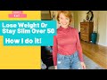 Over 50 Series | How I Stay Slim During Menopause | Intermittent Fasting ~ What I’ve Learned