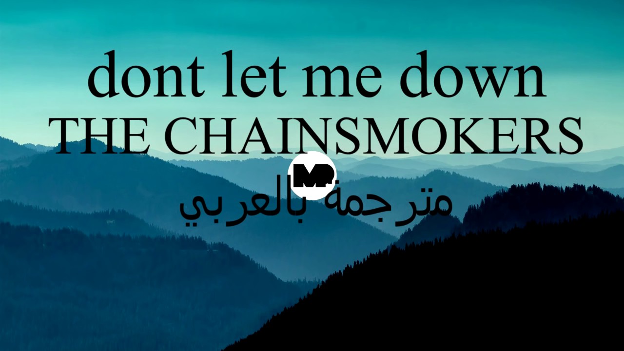 اغنية Don T Let Me Down مترجمة شوفو صندوق الوصف Youtube