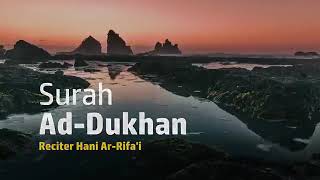 surah Ad-Dukhan by hani ar-Rifai