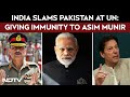 India Slams Pak At UN: 'Jailed Imran Khan, Gave Life-Time Immunity To Asim Munir'