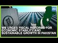 World Bank Urges Fiscal Reforms For Sustainable Growth In Pakistan | MoneyCurve | Dawn News English