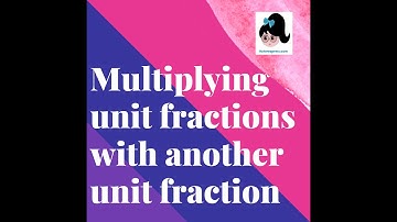 Multiplying unit fractions with unit fractions