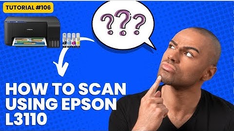 HOW TO SCAN USING EPSON L3110