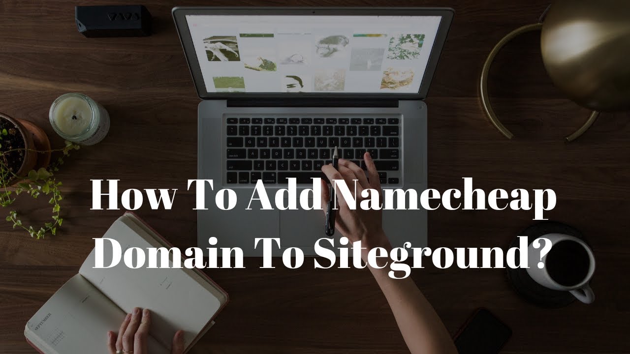 How To Add Namecheap Domain To Siteground (STEP BY STEP) - YouTube