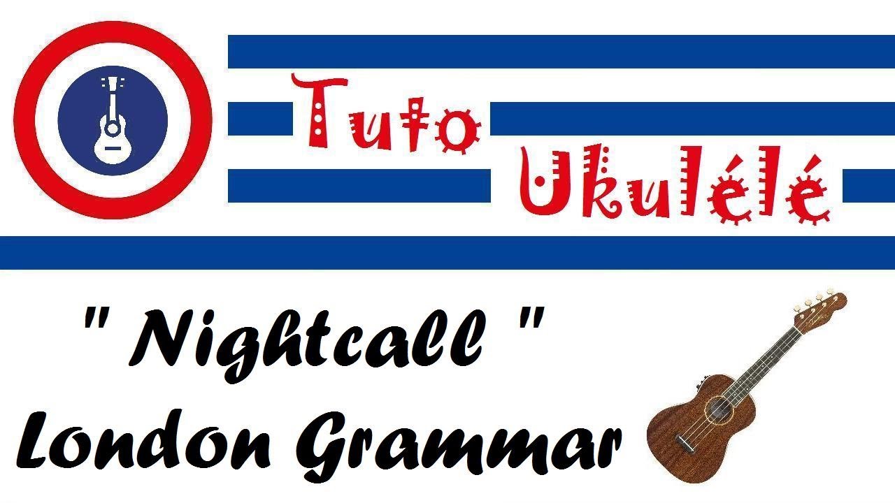 rive ned oprindelse Fjord Nightcall " London Grammar [ Tuto Ukulélé ] - YouTube