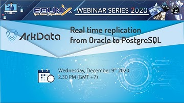 EQUNIX WEBINAR SERIES: Real time replication from Oracle to PostgreSQL