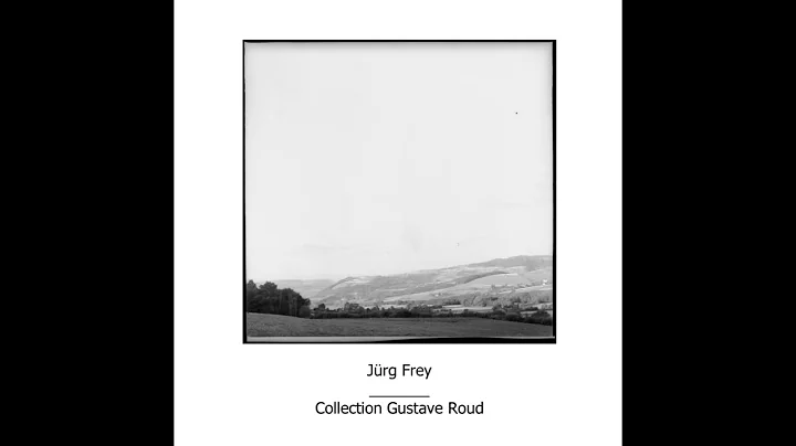 Jurg Frey - 'Paysage pour Gustave Roud'