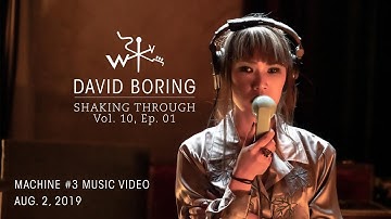David Boring - Machine #3 | Shaking Through (Music Video)
