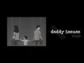الاغنيه الاجنبيه الحزينه دادي ايشوز Daddy Issues مترجمه 