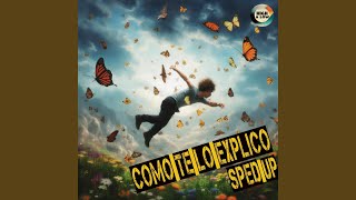 ¿CÓMO TE LO EXPLICO? (Sped Up)