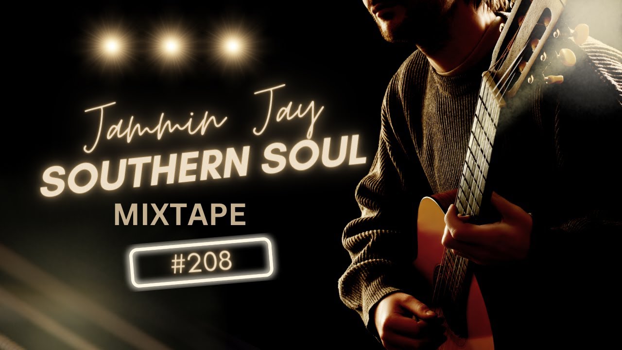 Southern Soul Mixtape #208 with DJ Jammin' Jay - YouTube Music