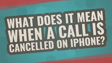 What does it mean when a call is Cancelled on iPhone?