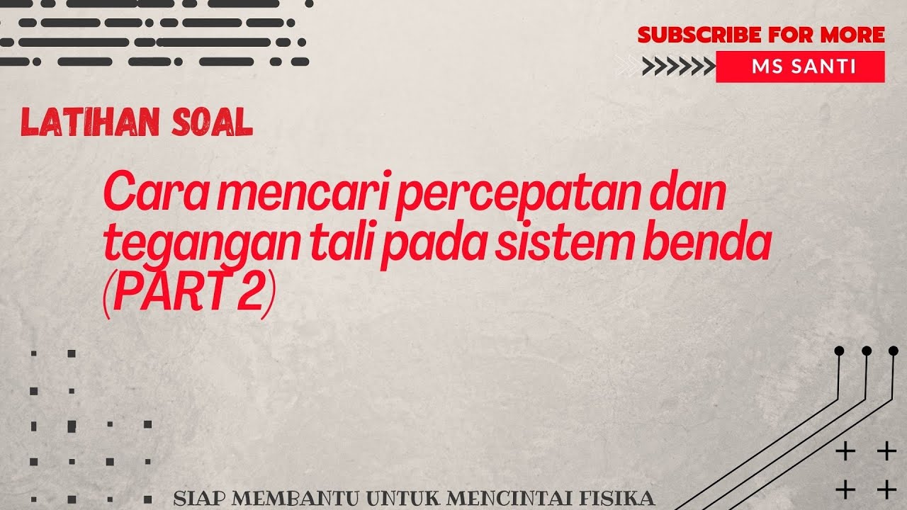 Cara Mencari Percepatan dan Tegangan Tali pada Sistem Benda - Part 2