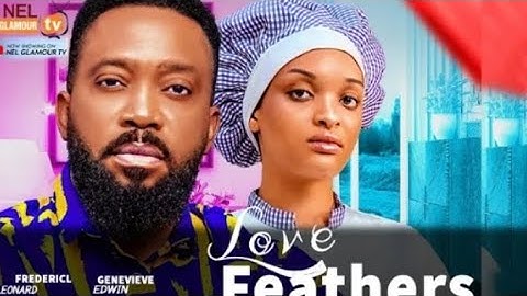 Love Feathers (Latest Nollywood Movies 2024) Fredrick Leonard, Genevieve Edwin and others
