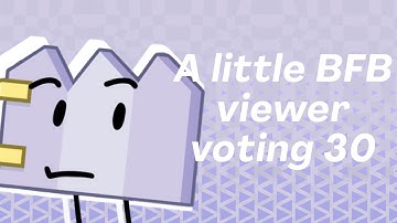 A little BFB viewer voting 30