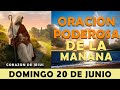 ORACIÓN DE LA MAÑANA DE HOY DOMINGO 20 DE JUNIO | POR LA MAÑANA HAZME SABER DE TU GRAN AMOR