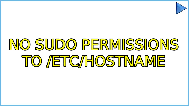 No sudo permissions to /etc/hostname