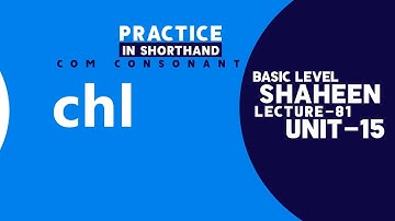 Shorthand Com Consonant " chl " Unit- 15, Lecture- 81 @shaheenshorthandsystem