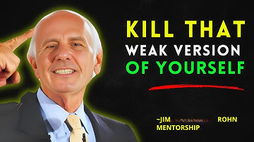 KILL THAT WEAK VERSION OF YOURSELF | Jim Rohn Inspiration Speech