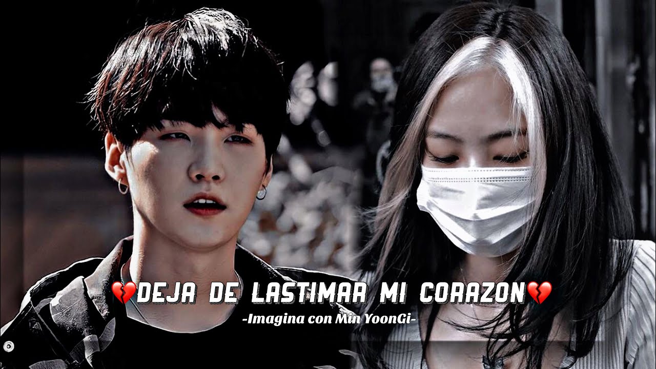 IMAGINA CON MIN YOONGI|💔𝗗𝗲𝗷𝗮 𝗱𝗲 𝗹𝗮𝘀𝘁𝗶𝗺𝗮𝗿 𝗺𝗶 𝗰𝗼𝗿𝗮𝘇𝗼́𝗻💔| [Cᴀᴘɪᴛᴜʟᴏ ᴜɴɪᴄᴏ]