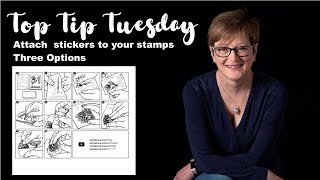 Top Tip Tuesday - Three ways to attach stickers to your Cling Stamps