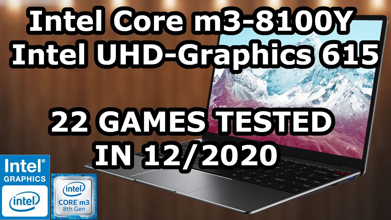 Intel Core m3-8100Y \\ Intel UHD Graphics 615 \\ 22 Games tested in 12/2020